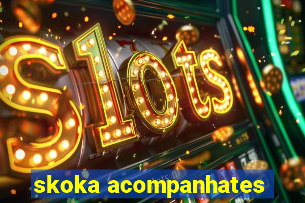 skoka acompanhates